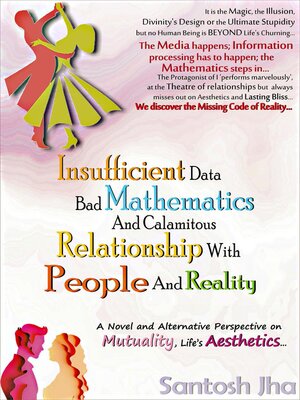 cover image of Insufficient Data, Bad Mathematics and Calamitous Relationship With People and Reality